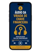 Bônus 2 — Áudio da Virada de Chave Financeira